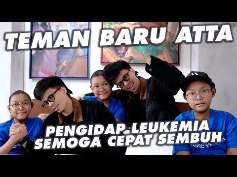TEMAN BARU ATTA PENGIDAP CANCER LEUKEMIA, SEMANGAT UNTUK SEMBUH YAA