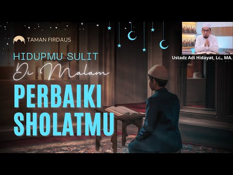 Hidupmu Sulit Perbaiki Sholatmu - Ustadz Adi Hidayat, Lc., MA | Ujian Hidupmu Berat Perbaiki Sholat