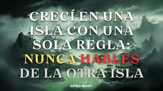 CRECÍ en una ISLA con UNA sola REGLA: NUNCA HABLES de la otra ISLA