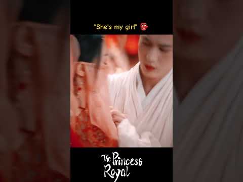 "إنها فتاتي"😡👺😏 #الأميرة_الملكية #ThePrincessRoyal #ZhaoJinmai #ZhangLinghe #youku