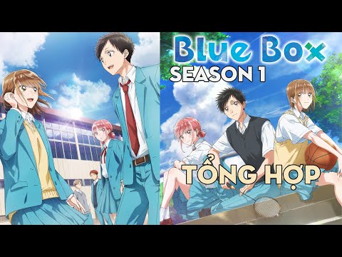 TỔNG HỢP "Blue Box" | Season 1 | AL Anime