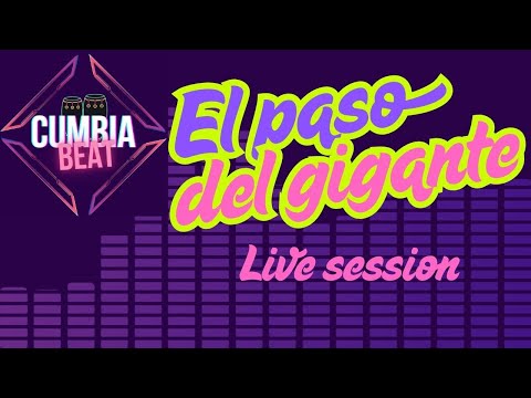 Cumbia Beat-El paso del gigante (Live session)