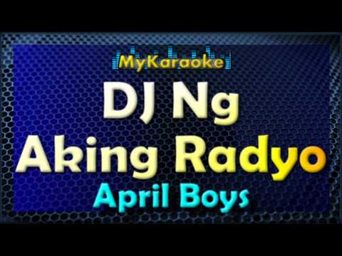 DJ NG AKING RADYO – Karaoke version in the style of APRIL BOYS