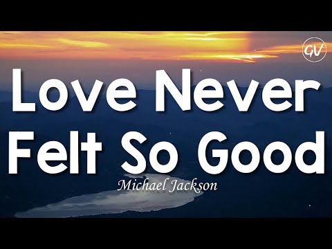 Michael Jackson - Love Never Felt So Good [Lyrics]