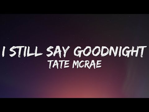 Tate McRae - i still say goodnight (Lyrics)