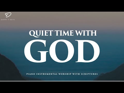 Quiet Time With God: Instrumental Worship with Bible Verses | Prayer & Meditation