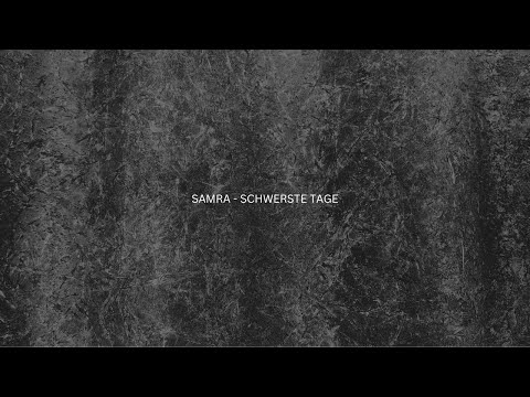 SAMRA - SCHWERSTE TAGE Lyrics