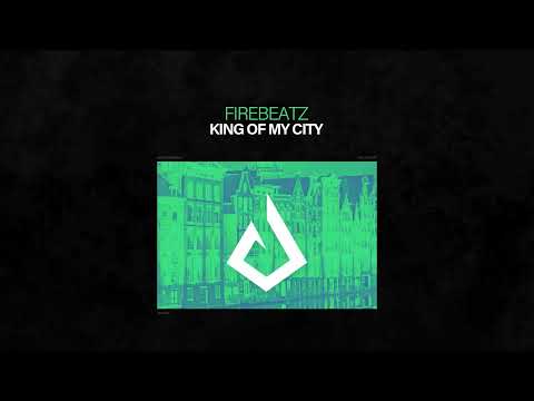 Firebeatz  - King Of My City (Official Audio)