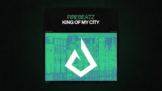 Firebeatz  - King Of My City (Official Audio)