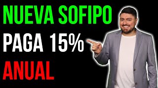 La NUEVA SOFIPO que paga 15% anual a la vista (NO es Nu)