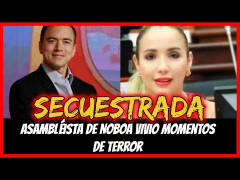 Secuestrada. Asambleísta de Noboa vivió momentos de terror