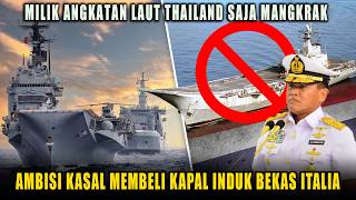 KSAL Ngotot Beli Kapal Induk, Tapi Lihat Kapal Induk Thailand Saja Mangkrak