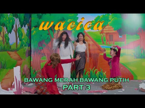 WACICA || BAWANG MERAH BAWANG PUTIH THE END || WARINTIL CERITA CANDA