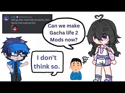 Gacha life 2 and upcoming mods