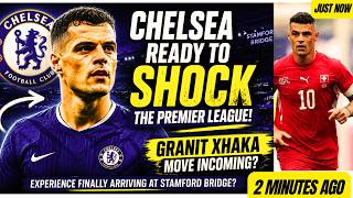 🚨CHELSEA READY TO SHOCK THE PREMIER LEAGUE WITH GRANIT XHAKA MOVE! EXPERIENCE FINALLY ARRIVING✅✅
