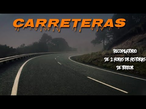 2 Horas de Relatos de Terror Ocurridos en CARRETERAS