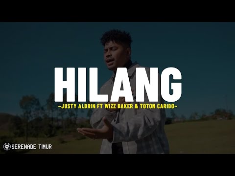 Hilang - Justy Aldrin ft Wizz Baker & Toton Caribo (Lirik Lagu) Ada yang hilang dan takkan kembali