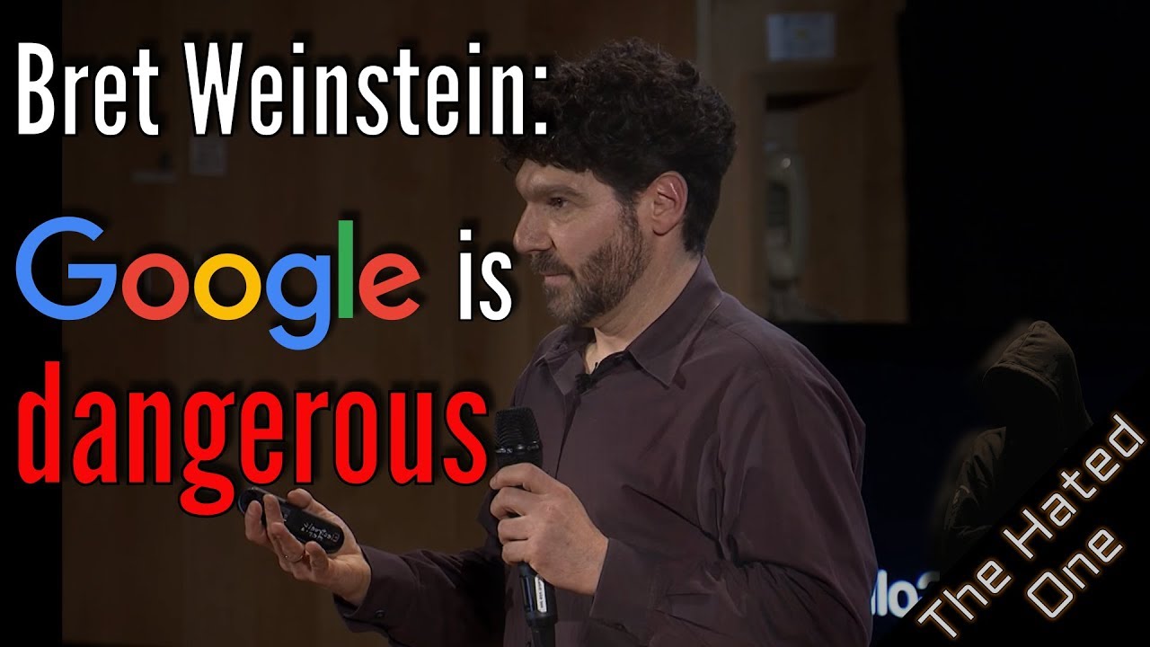 Bret Weinstein on Google censorship, surveillance, manipulation, and why privacy matters - The Hated One