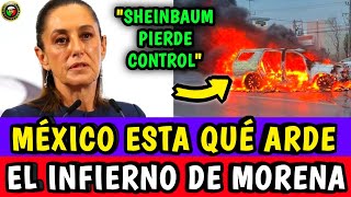 "ESTA QUÉ ARDE MÉXICO" SHEINBAUM PIERDE el CONTROL!!