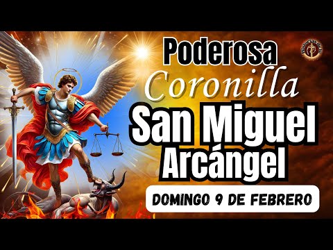 ⚔️🛡PODEROSA CORONILLA CONTRA TODO MAL A ⚖️SAN MIGUEL ARCÁNGEL. DOMINGO, 9 DE FEBRERO. #coronilla