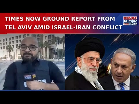 Israel-Iran War: WATCH Times Now Ground Report From Tel Aviv; Inside The Israel Epicentre
