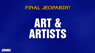 Art & Artists | Final Jeopardy! | JEOPARDY!