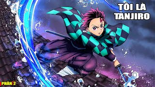 TÔI LÀ TANJIRO PHẦN 2 | ĐÁNH BẠI QUỶ THƯỢNG HUYỀN !!! Demon Slayer 2