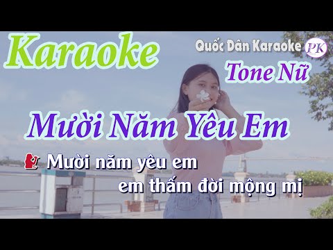 Karaoke Mười Năm Yêu Em (Bossa Nova) – Tone Nữ (Dm,Tp:88) – Quốc Dân Karaoke