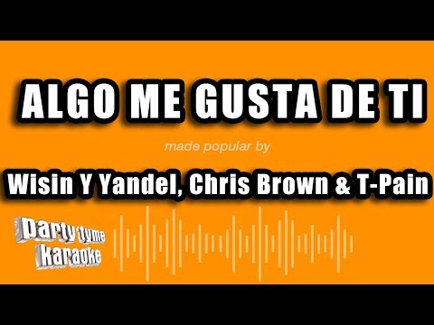 Wisin Y Yandel, Chris Brown & T-Pain – Algo Me Gusta De Ti (Versión Karaoke)