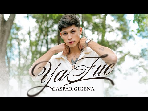 Gaspar Gigena - YA FUE (Video Oficial)