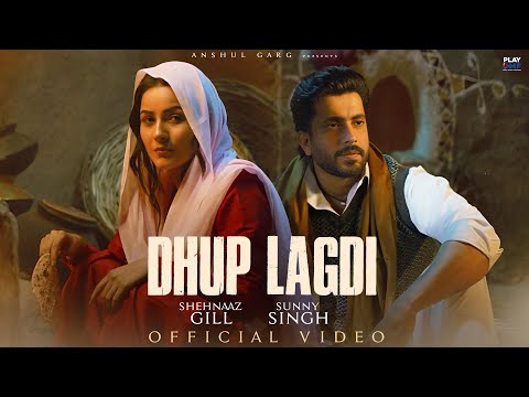 Dhup Lagdi - Shehnaaz Gill | Sunny Singh | Udaar | Aniket Shukla | Anshul Garg
