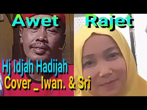 Awet Rajet Hj Idjah Hadijah  Cover Iwan & Sri