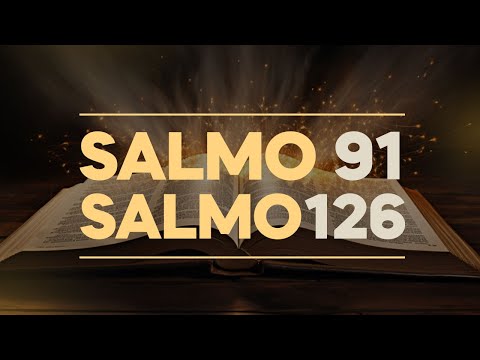 SALMO 91 E SALMO 127 - ALEGRIA, BÊNÇÃO E PROTEÇÃO