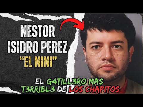 Nestor Isidro Perez Alias "EL NINI" o "El 09" El mas T3RRIBL3 G4T1LLER0 de los CHAPITOS