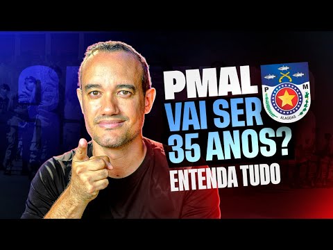 CONCURSO PMAL: VAI SER 35 ANOS? vem nível superior?