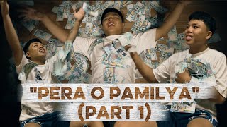 "PERA O PAMILYA"(PART 1)