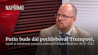 Hulicius: Vladimir Putin je diktátor a chce se zalíbit Donaldu Trumpovi | Napřímo