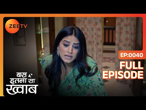 Shagun ने जलाये Avani के हाथ  | Bas Itna Sa Khwaab | Full Ep. 40 | ZEE TV