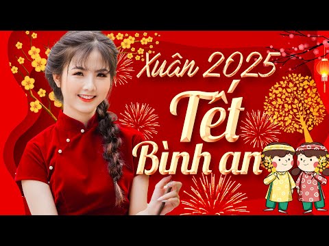 TẾT BÌNH AN REMIX - LK Nhạc Tết Remix Hay Nhất 2025 - Nhạc Xuân Bass Căng Tưng Bừng Chào Xuân Ất Tỵ