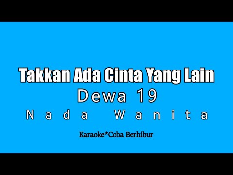 Dewa 19 - TakKan Ada Cinta Yang Lain (Karaoke HD) Nada Wanita