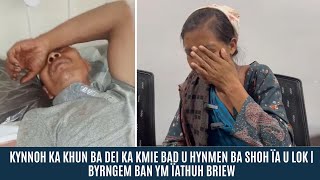 KYNNOH KA KHUN BA DEI KA KMIE BAD U HYNMEN BA SHOH ÏA U LOK | BYRNGEM BAN YM ÏATHUH BRIEW