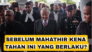 SEBELUM MAHATHIR KENA TAHAN INI YANG TERJADI?