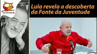 LULA REVELA A DESCOBERTA DA FONTE DA JUVENTUDE - 31 de agosto de 2025