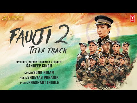 Fauji 2 (Title Track): Sonu Nigam | Gauahar Khan | Shreyas Puranik | Sandeep Singh | T-Series