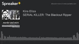 SERIAL KILLER: The Blackout Ripper