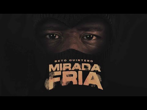 Beto Quintero -  Mirada fria - Video oficial