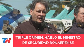 El Ministro de Seguridad bonaerense habló de las 3 chicas asesinadas: “Cayeron en un trampa narco”