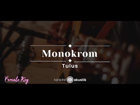 Monokrom – Tulus (KARAOKE AKUSTIK – FEMALE KEY)