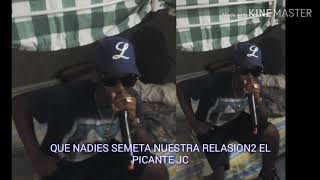 Que NADIES SEMETA NUESTRA RELASION2 EL PICANTE JC