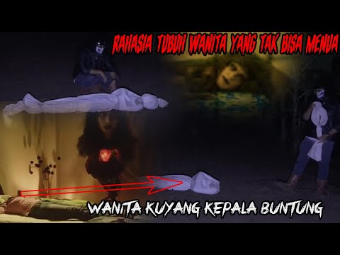 TUBUH JADI RUMAH KUYANG KARENA TAK MENUA-HIDUP TANPA KEPALA KARNA JADI BADAN KUYANG